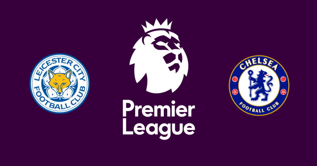 Leicester – Chelsea