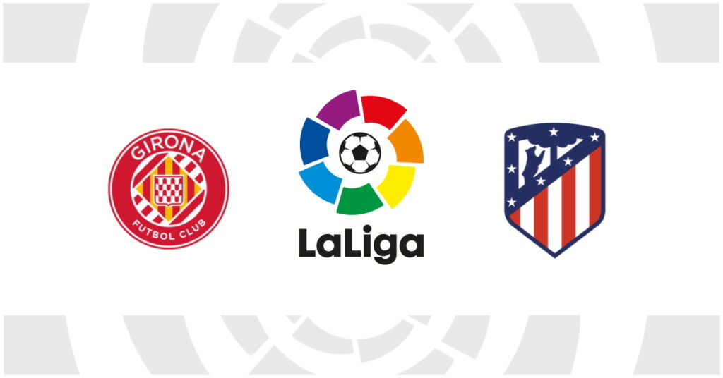 Girona – Atletico Madrid