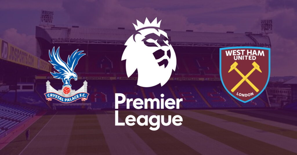 Crystal Palace – West Ham