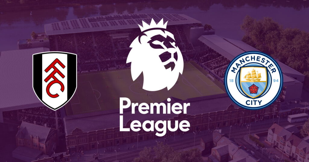 Fulham – Manchester City