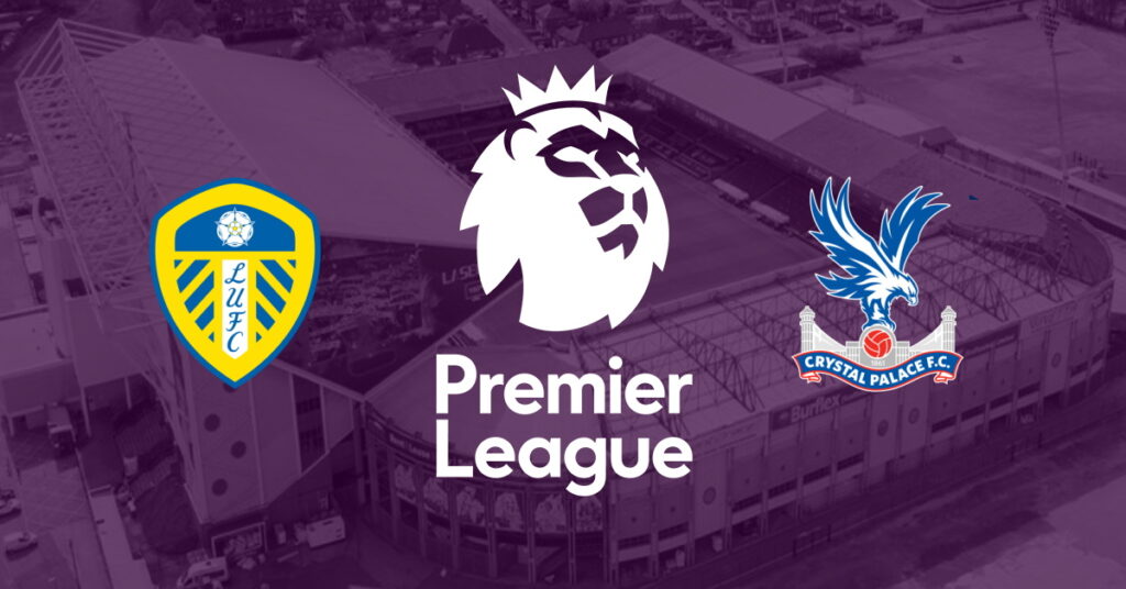 Leeds – Crystal Palace