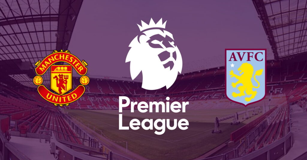 Manchester Utd – Aston Villa