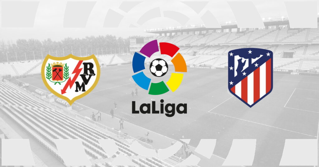 Rayo Vallecano – Atletico Madrid