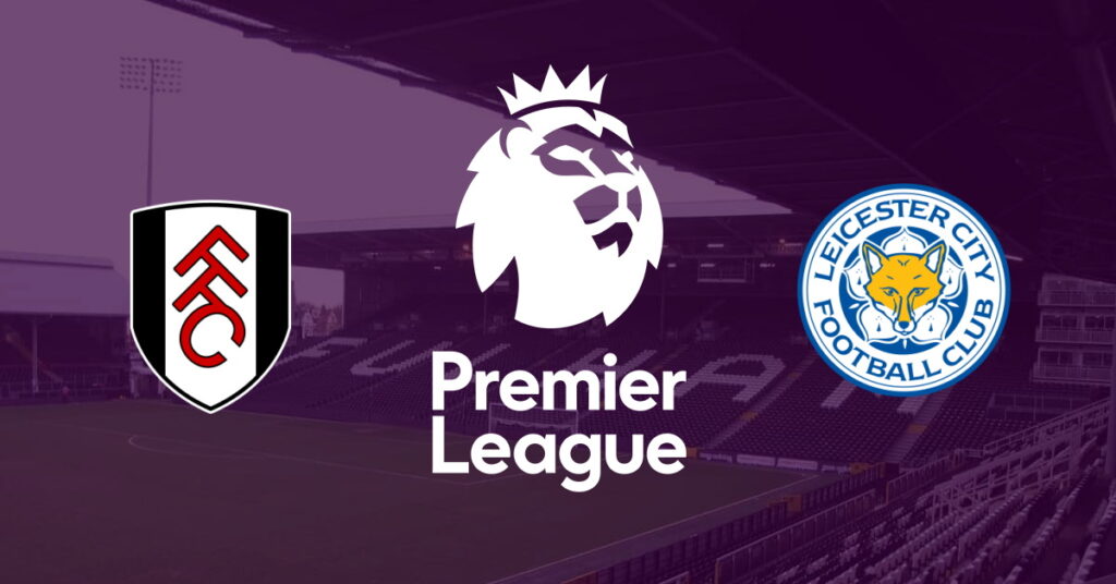 Fulham – Leicester